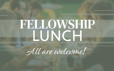 Let’s Get Together for Fellowship Lunch!